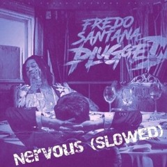 Fredo Santana - Nervous (SLOWED)