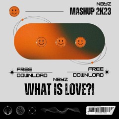 What Is Love?! (NBYZ MASHUP) *FREE DOWNLOAD*