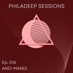 Philadeep Sessions - Ep.016 - Andi Mandi