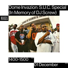 Dome Invazion: S.U.C. Special (In Memory Of DJ Screw) Noods Radio 1/12/23