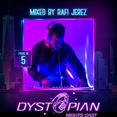 Dystopian Nights Cast 05 Mixed By Rafi Jerez (April 13, 2021)