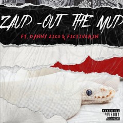 OUT THE MUD by. Zaud ft. Danny Zico & Fictive kin