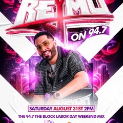 08.31.24 94.7fm The Block Laborday Radio Mix Show