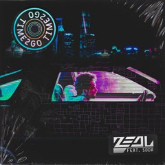 Zeal - Time 2 Go (Feat. BOY SODA)
