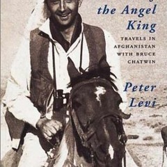 ( SHUT ) The Light Garden of the Angel King: Travels in Afghanistan with Bruce Chatwin by  Peter Lev