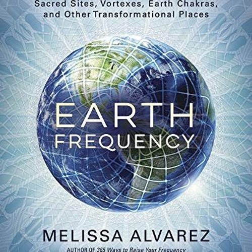 Stream Access [PDF EBOOK EPUB KINDLE] Earth Frequency: Sacred Sites ...