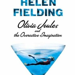 Access PDF 💖 Olivia Joules and the Overactive Imagination by  Helen Fielding [PDF EB