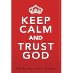 Keep Calm and Trust God by Jake Provance Full PDF