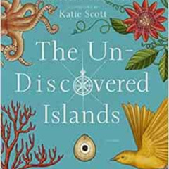 READ PDF √ The Un-Discovered Islands: An Archipelago of Myths and Mysteries, Phantoms