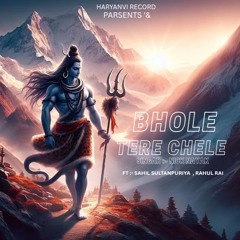 Bhole Tere Chele (feat. Sahil Sulthanpuriya & Rahul RAi)