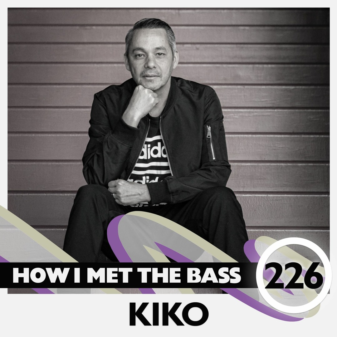Stream Kiko - HOW I MET THE BASS #226 by HOW I MET THE BASS