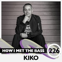 Kiko - HOW I MET THE BASS #226