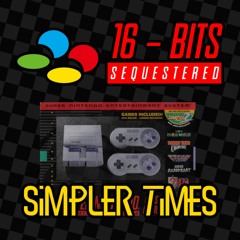 [16 Bits Sequestered] Simpler Times