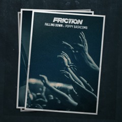 Friction - Falling Down (ft. Poppy Baskcomb)