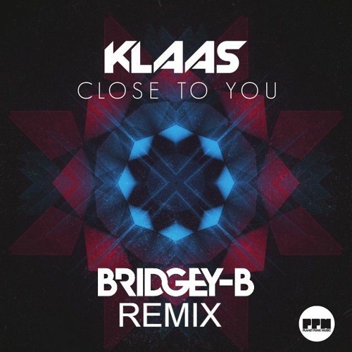 Klaas - Close To You (BRIDGEY - B Remix)FREE DOWNLOAD
