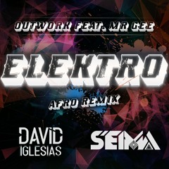 Outwork Feat Mr Gee - Elektro (Seima & David Iglesias Afro Remix)/FREE DOWNLOAD