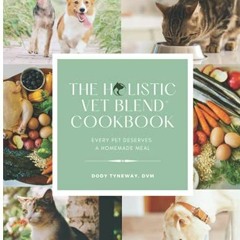 ![ The Holistic Vet Blend Cookbook, Every Pet Deserves a Homemade Meal !Save[