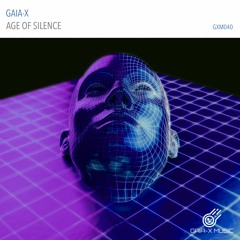 Age of Silence (Original Mix) [OUT NOW ON GAIA-X MUSIC, 30-09-2021]