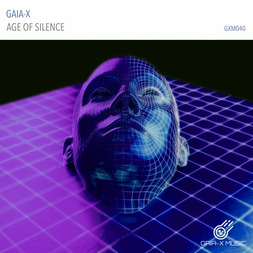 Age of Silence (Original Mix) [OUT NOW ON GAIA-X MUSIC, 30-09-2021]
