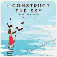 I Construct The Sky - Sounds Of Eternity (Remastered)