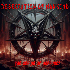 Desecration of Mankind - The coming of Baphomet