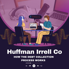 Huffman Irrell Co. How the Debt Collection Process Works