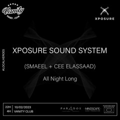 Xposure Soundsystem (SMAEEL B2B CEE ELASSAAD) @ Vanity Club, Casablanca 10.02.2023