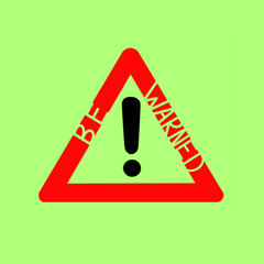 BE WARNED
