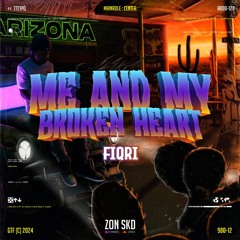 Me And My Broken Heart ( ZSKD X FIQRI ) SUPER EXP