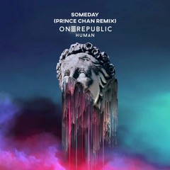 One Republic - Someday (PR!NCE CHAN Remix)