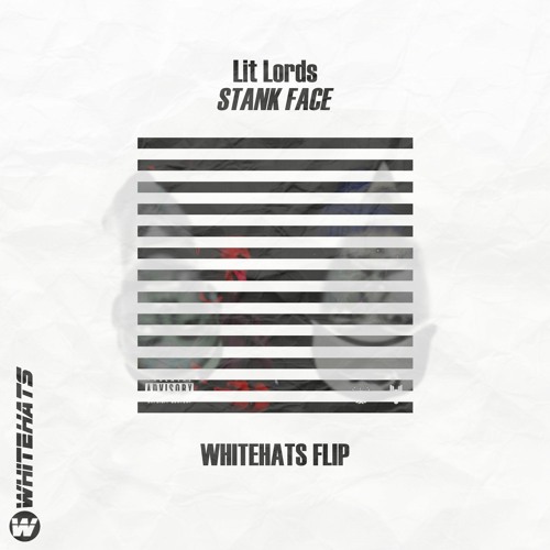 Lit Lords - Stank Face (WHITEHATS FLIP)*BUY=FREEDL*