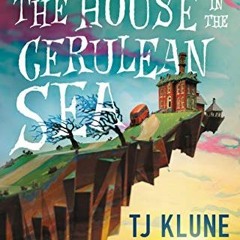 DOWNLOAD EPUB 📩 The House in the Cerulean Sea by  TJ Klune EPUB KINDLE PDF EBOOK