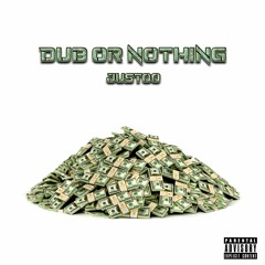 Dub Or Nothing (Prod. by Milanmadeit)