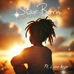 Star Born ft. Love Hope