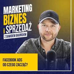 Jak reklamować się na FB w 2024 roku? 7 wskazówek Facebook Ads dla początkujących #71