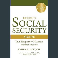 ebook read pdf 🌟 The Retiree's Social Security Guide: Your Blueprint to Maximize Mailbox Income Re