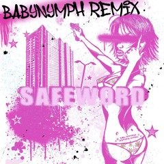 Safeword ft Ayesha Erotica [BABYNYMPH Remix]