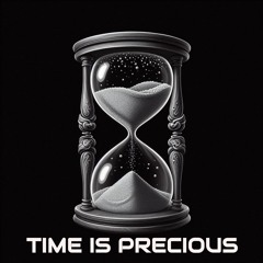 Time Is Precious