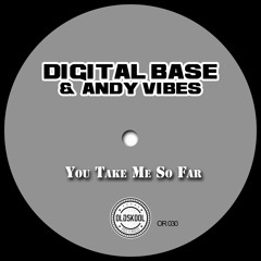 Digital Base & Andy Vibes -  You Take Me So Far