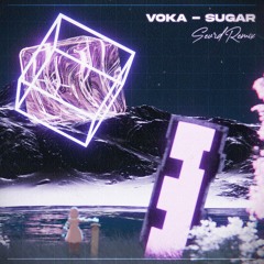 voka - sugar (sevrd's remix)