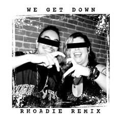 We Get Down (Rhoadie Remix)