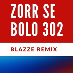 Zor Se Bolo 302 ft. Arnab (Blazze Remix)