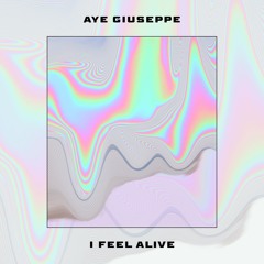Aye Giuseppe - I Feel Alive (Radio Mix) FREE DL