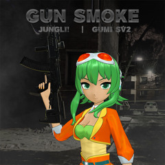 Gun Smoke ft. GUMI SV2