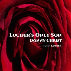 Lucifer's Only Son | Donny Christ
