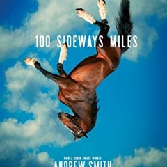 [Access] [EBOOK EPUB KINDLE PDF] 100 Sideways Miles by  Andrew Smith 💕