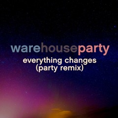Everything Changes (Party Rmx)