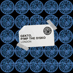 Gekto & P!mp The D!sko - London