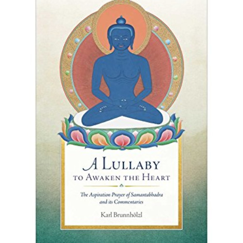 Get PDF 📌 A Lullaby to Awaken the Heart: The Aspiration Prayer of Samantabhadra and