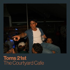Toms 21st The Courtyard Cafe
